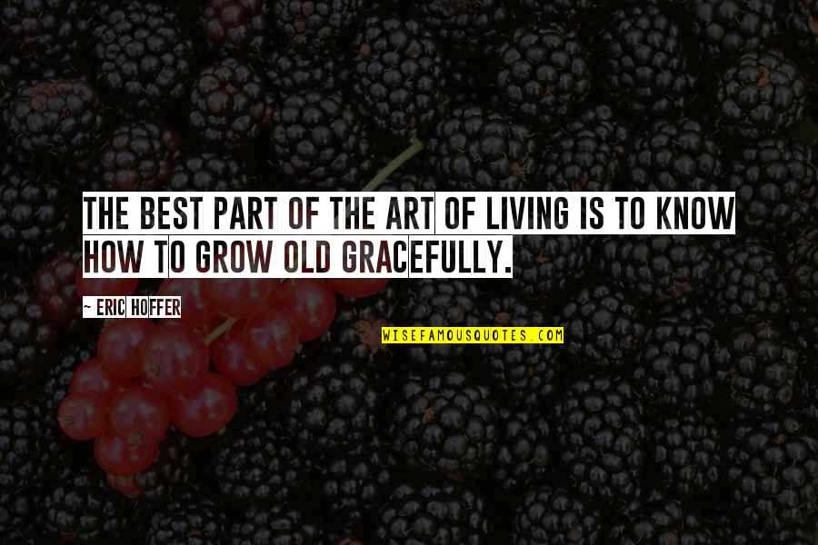 Azalie Baumann Quotes By Eric Hoffer: The best part of the art of living