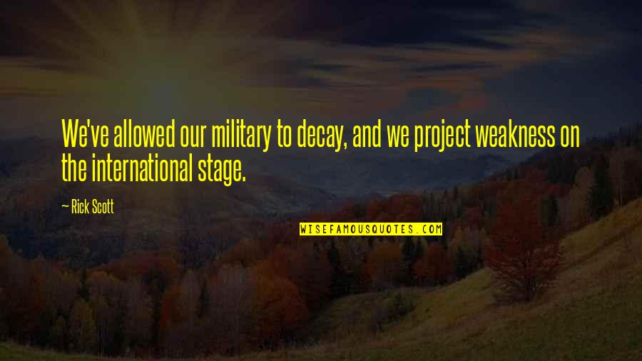 Azamara Cruise Quotes By Rick Scott: We've allowed our military to decay, and we Azamara Cruise Quotes By Rick Scott: We've allowed our military to decay, and we