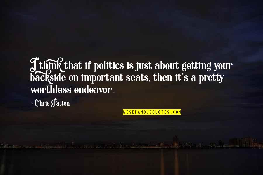 Azande Shield Quotes By Chris Patten: I think that if politics is just about