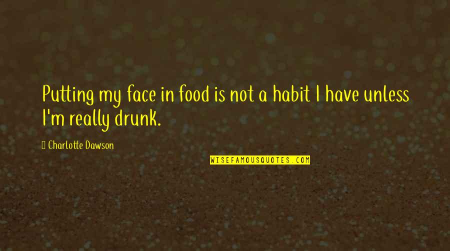 Azapriothine Quotes By Charlotte Dawson: Putting my face in food is not a Azapriothine Quotes By Charlotte Dawson: Putting my face in food is not a
