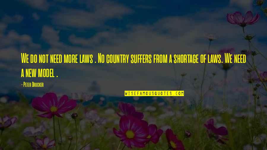 Azara 501 Quotes By Peter Drucker: We do not need more laws . No