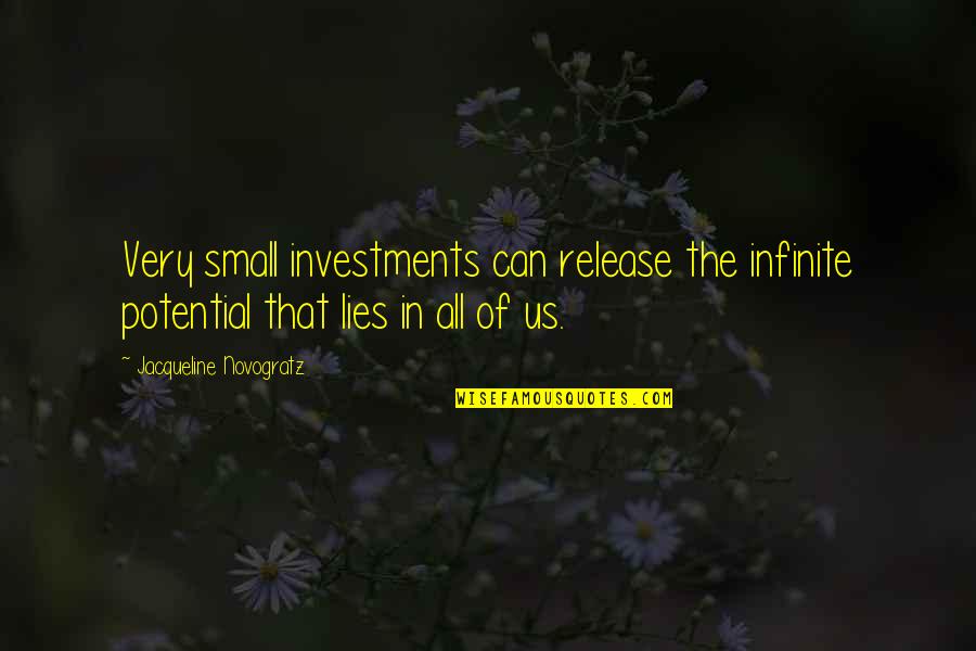 Azarang Foolad Quotes By Jacqueline Novogratz: Very small investments can release the infinite potential Azarang Foolad Quotes By Jacqueline Novogratz: Very small investments can release the infinite potential