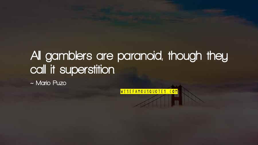 Azarang Foolad Quotes By Mario Puzo: All gamblers are paranoid, though they call it
