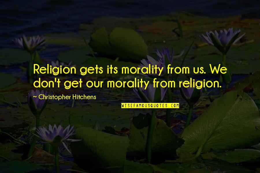 Azarcon Vs Sandiganbayan Quotes By Christopher Hitchens: Religion gets its morality from us. We don't Azarcon Vs Sandiganbayan Quotes By Christopher Hitchens: Religion gets its morality from us. We don't