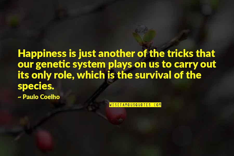Azarcoya Arce Quotes By Paulo Coelho: Happiness is just another of the tricks that