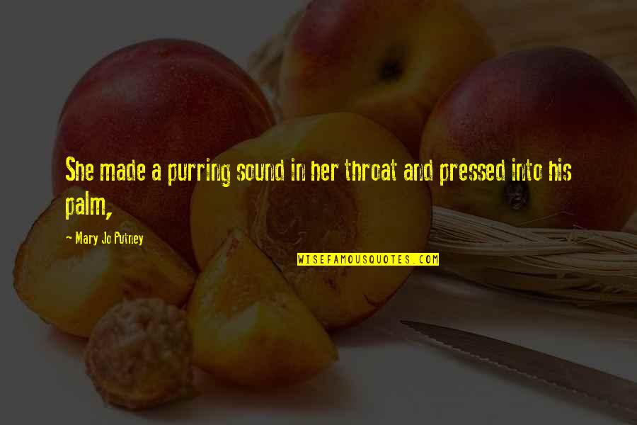 Azares Quotes By Mary Jo Putney: She made a purring sound in her throat Azares Quotes By Mary Jo Putney: She made a purring sound in her throat
