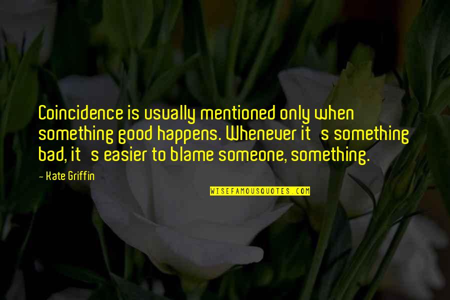 Azari Music Quotes By Kate Griffin: Coincidence is usually mentioned only when something good
