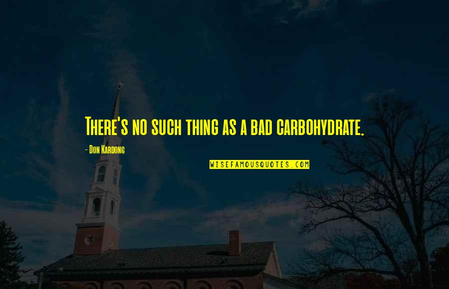 Azarius Headshop Quotes By Don Kardong: There's no such thing as a bad carbohydrate. Azarius Headshop Quotes By Don Kardong: There's no such thing as a bad carbohydrate.
