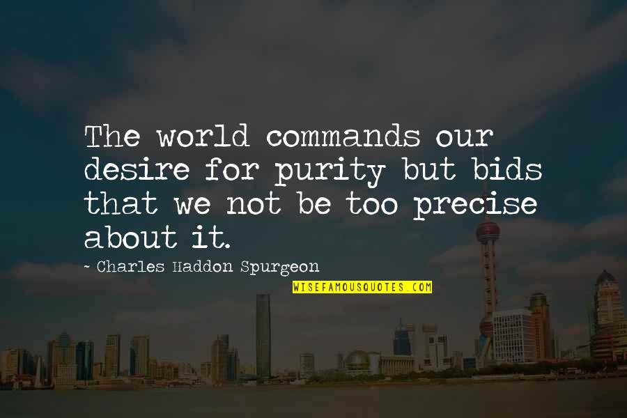Azaroso In English Quotes By Charles Haddon Spurgeon: The world commands our desire for purity but