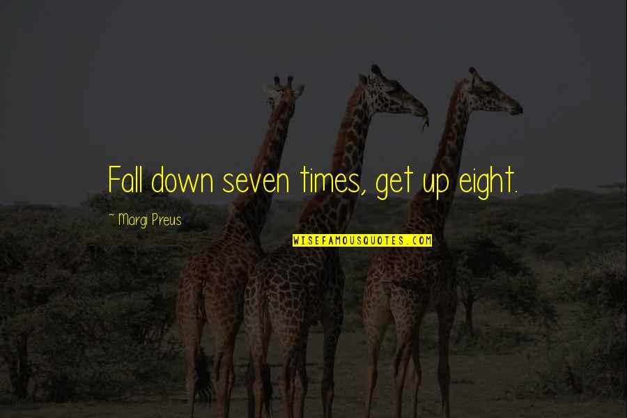 Azaroth Quotes By Margi Preus: Fall down seven times, get up eight.