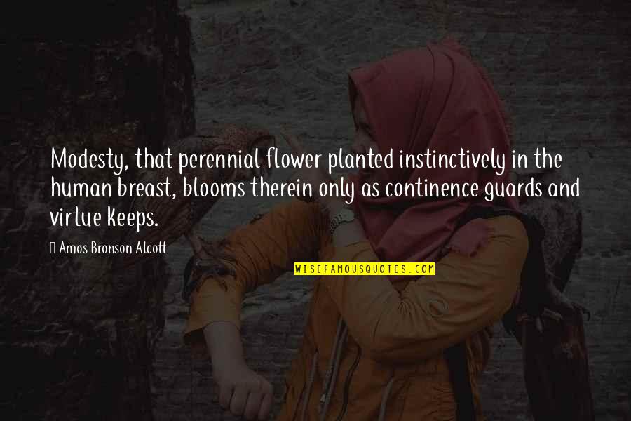 Azarov Dead Quotes By Amos Bronson Alcott: Modesty, that perennial flower planted instinctively in the