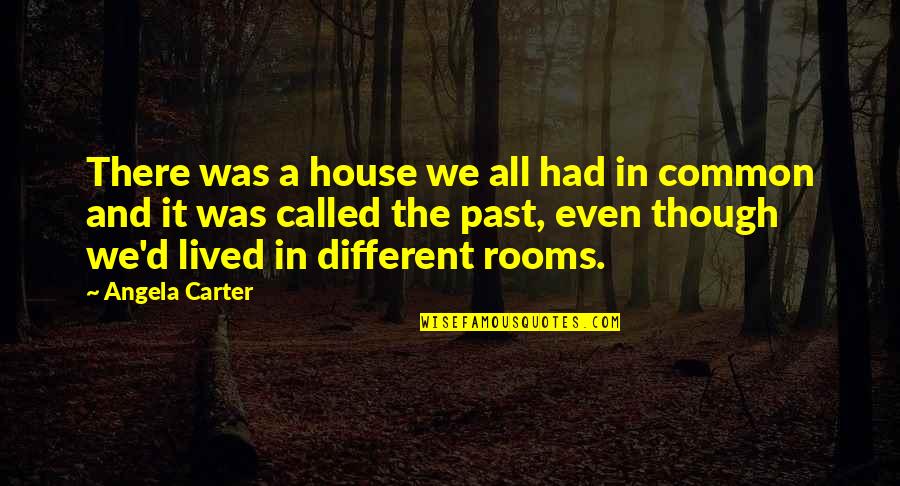 Azarovs Resting Quotes By Angela Carter: There was a house we all had in