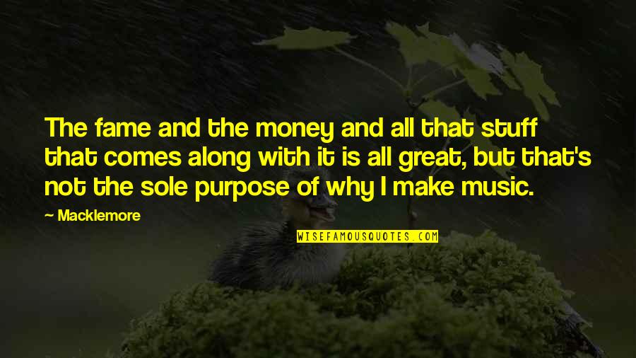 Azaze Quotes By Macklemore: The fame and the money and all that Azaze Quotes By Macklemore: The fame and the money and all that
