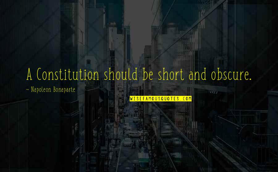 Azazel High School Quotes By Napoleon Bonaparte: A Constitution should be short and obscure.