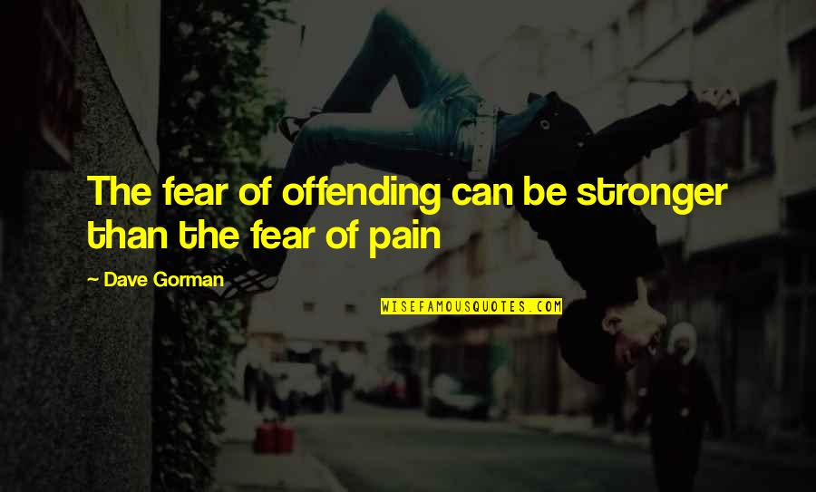 Azazel Marvel Quotes By Dave Gorman: The fear of offending can be stronger than