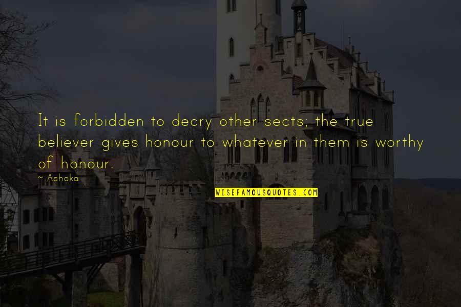Azcan Quotes By Ashoka: It is forbidden to decry other sects; the