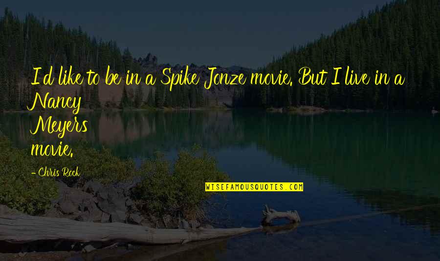 Azcarate Alejandra Quotes By Chris Rock: I'd like to be in a Spike Jonze