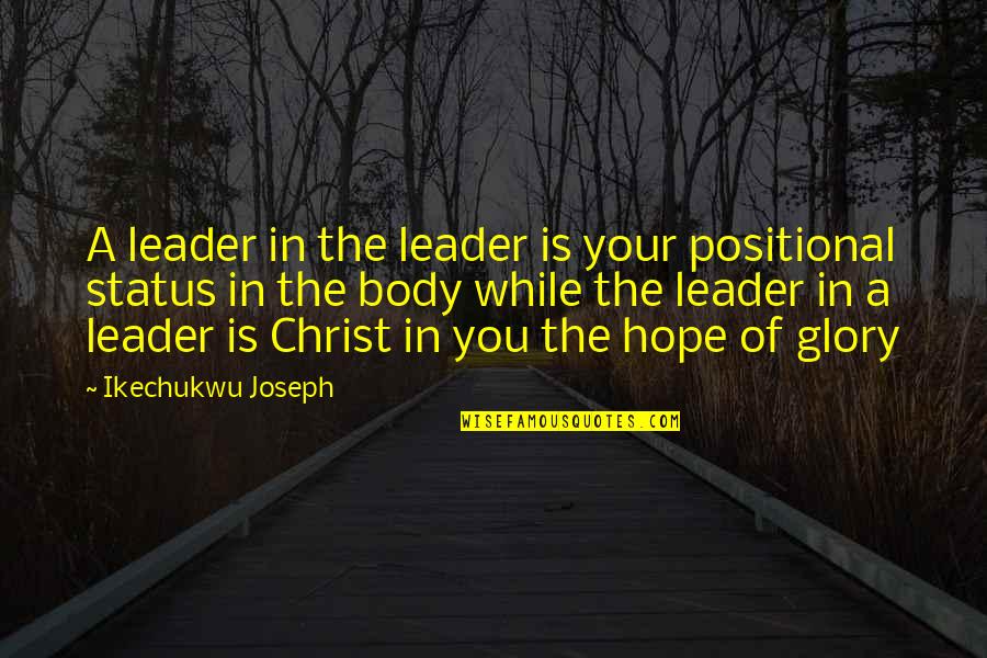 Azcarate Alejandra Quotes By Ikechukwu Joseph: A leader in the leader is your positional Azcarate Alejandra Quotes By Ikechukwu Joseph: A leader in the leader is your positional