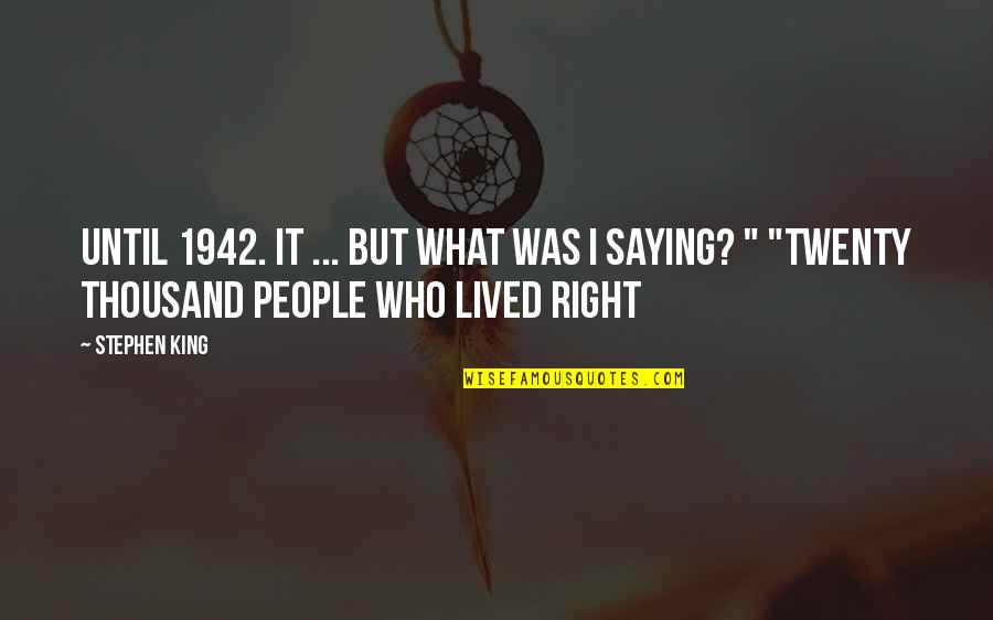 Azcarate Alejandra Quotes By Stephen King: Until 1942. It ... but what was I