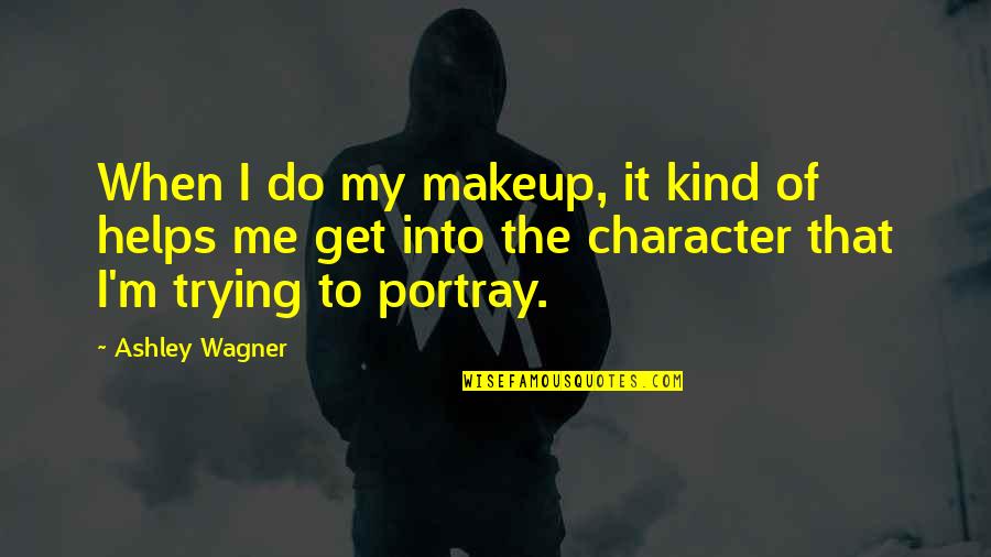 Azedas Vines Quotes By Ashley Wagner: When I do my makeup, it kind of
