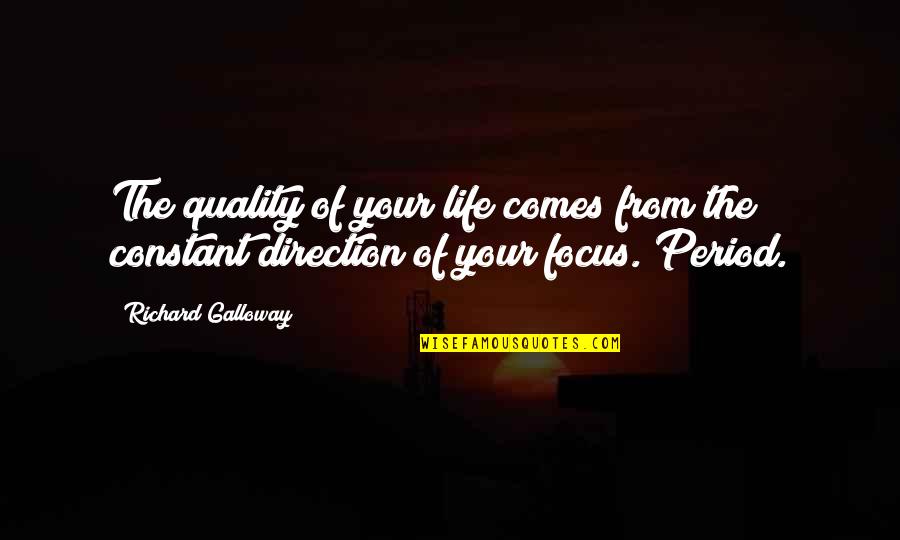 Azeit O Mapa Quotes By Richard Galloway: The quality of your life comes from the