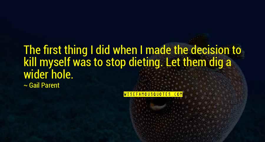 Azeit O Zen Quotes By Gail Parent: The first thing I did when I made