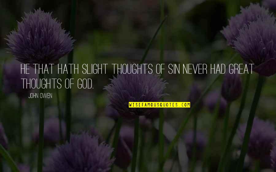 Azemmour Bedding Quotes By John Owen: He that hath slight thoughts of sin never