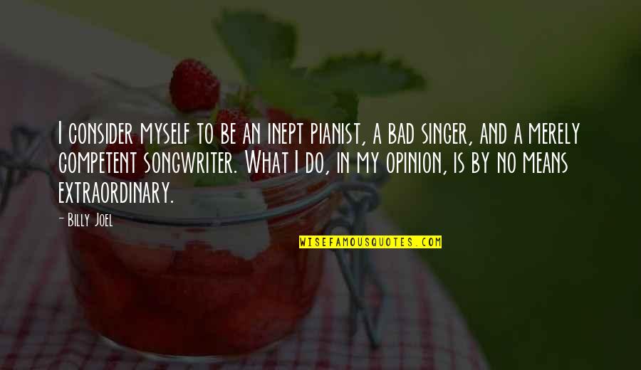 Azeroth Quotes By Billy Joel: I consider myself to be an inept pianist,