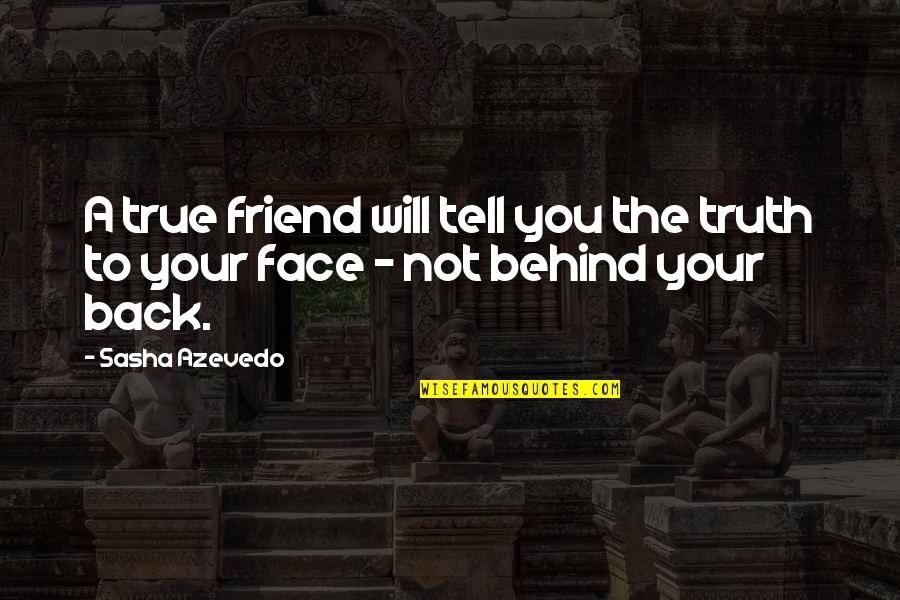 Azevedo Quotes By Sasha Azevedo: A true friend will tell you the truth