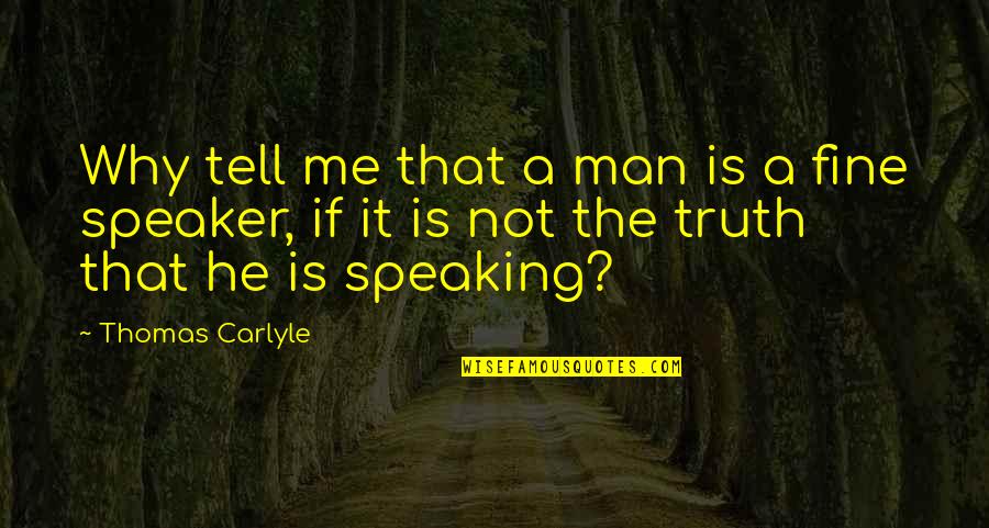 Azevedos E Quotes By Thomas Carlyle: Why tell me that a man is a Azevedos E Quotes By Thomas Carlyle: Why tell me that a man is a