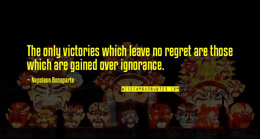 Azgad Modu Quotes By Napoleon Bonaparte: The only victories which leave no regret are