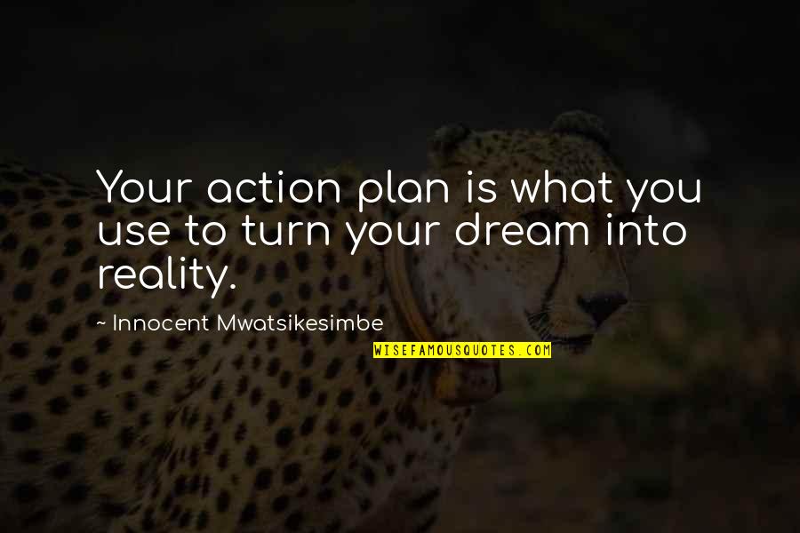 Azharul Hassan Quotes By Innocent Mwatsikesimbe: Your action plan is what you use to