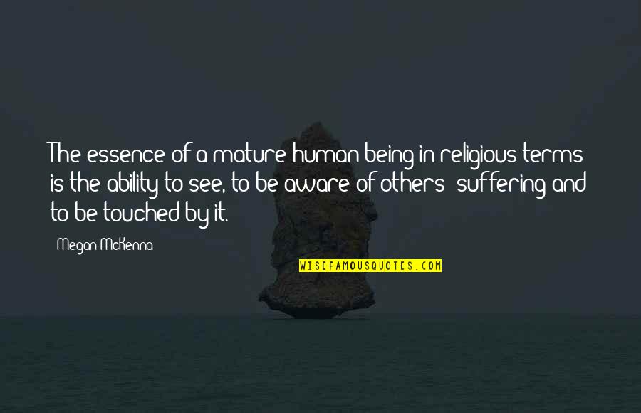 Azhdarchidae Quotes By Megan McKenna: The essence of a mature human being in Azhdarchidae Quotes By Megan McKenna: The essence of a mature human being in
