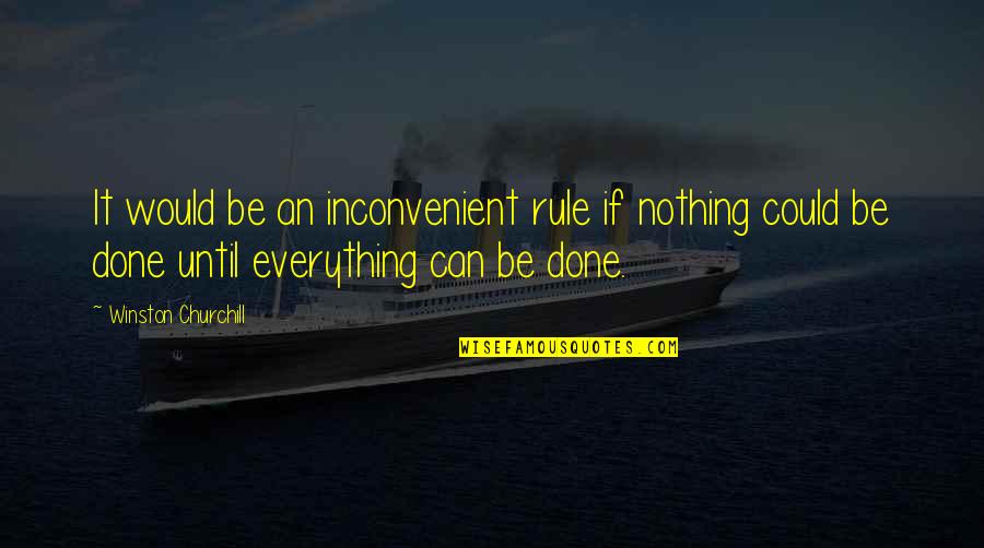 Azhdarchidae Quotes By Winston Churchill: It would be an inconvenient rule if nothing Azhdarchidae Quotes By Winston Churchill: It would be an inconvenient rule if nothing