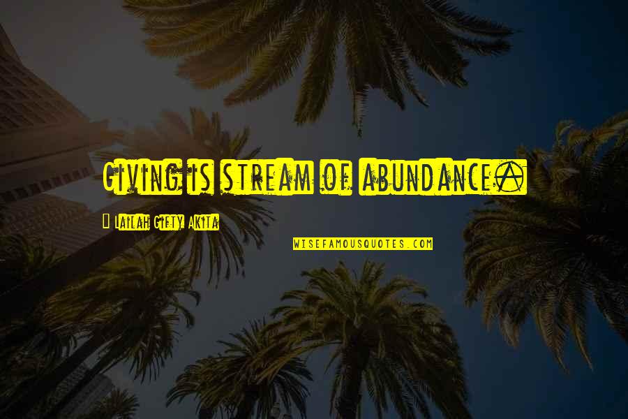 Azie Taylor Quotes By Lailah Gifty Akita: Giving is stream of abundance. Azie Taylor Quotes By Lailah Gifty Akita: Giving is stream of abundance.