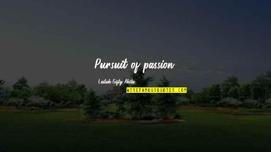 Azikiwe Chandler Quotes By Lailah Gifty Akita: Pursuit of passion,