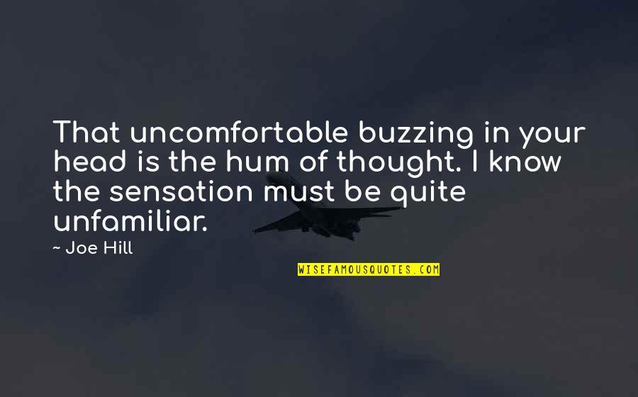 Azilis Quotes By Joe Hill: That uncomfortable buzzing in your head is the