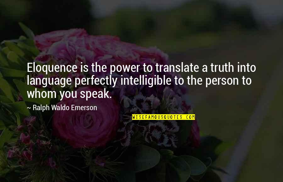 Azilis Quotes By Ralph Waldo Emerson: Eloquence is the power to translate a truth