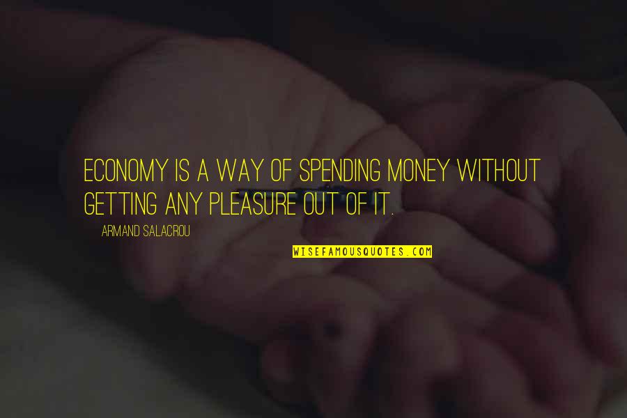 Azilsartan Quotes By Armand Salacrou: Economy is a way of spending money without