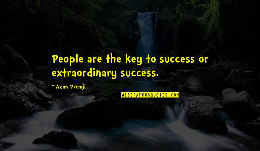 Azim Premji Quotes By Azim Premji: People are the key to success or extraordinary