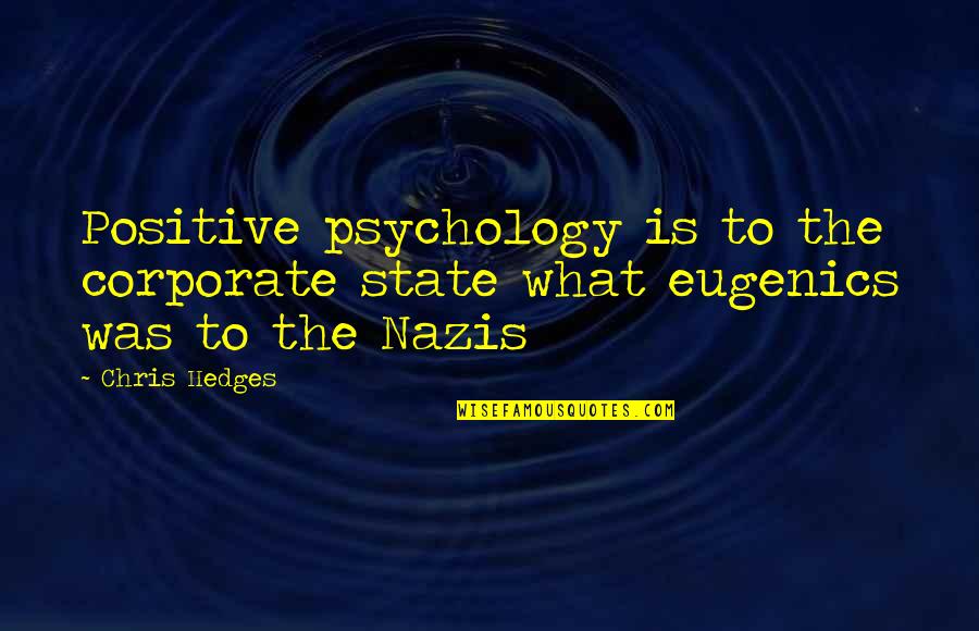 Azimah Dan Quotes By Chris Hedges: Positive psychology is to the corporate state what