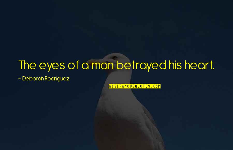 Azimi 21 Quotes By Deborah Rodriguez: The eyes of a man betrayed his heart. Azimi 21 Quotes By Deborah Rodriguez: The eyes of a man betrayed his heart.