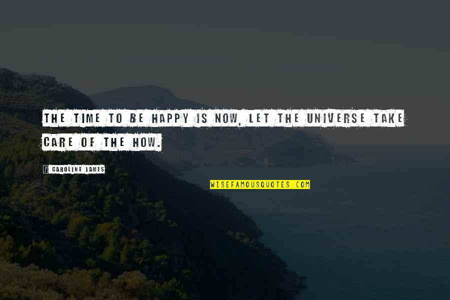 Azimi And Lerner Quotes By Caroline James: The time to be happy is now, let