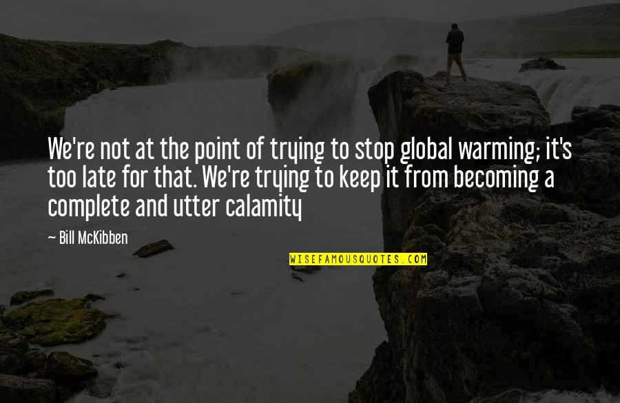 Azindia Quotes By Bill McKibben: We're not at the point of trying to