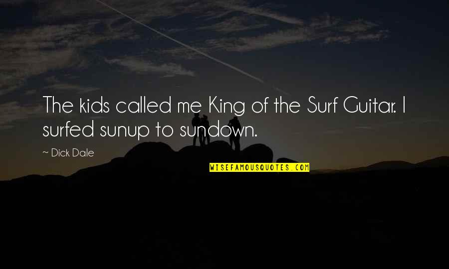 Azinger Landscape Quotes By Dick Dale: The kids called me King of the Surf