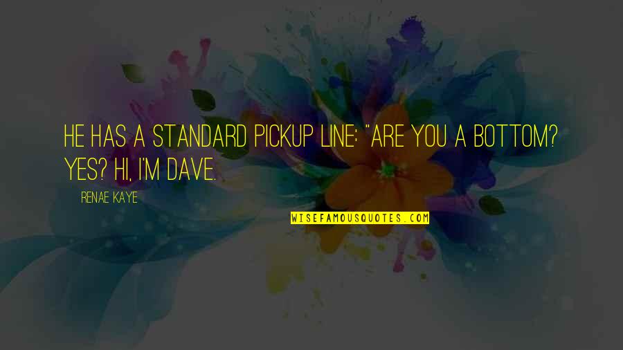 Azinger Landscape Quotes By Renae Kaye: He has a standard pickup line: "Are you