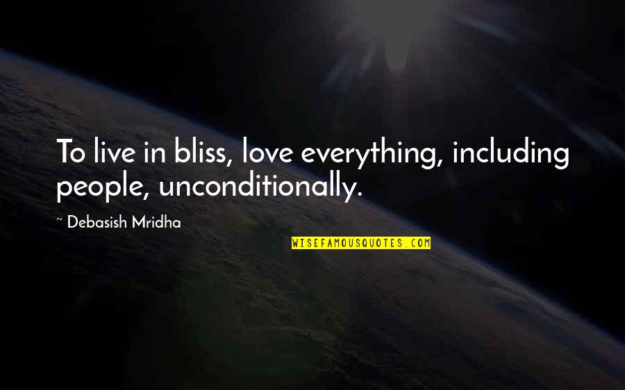 Azioni Tesla Quotes By Debasish Mridha: To live in bliss, love everything, including people,