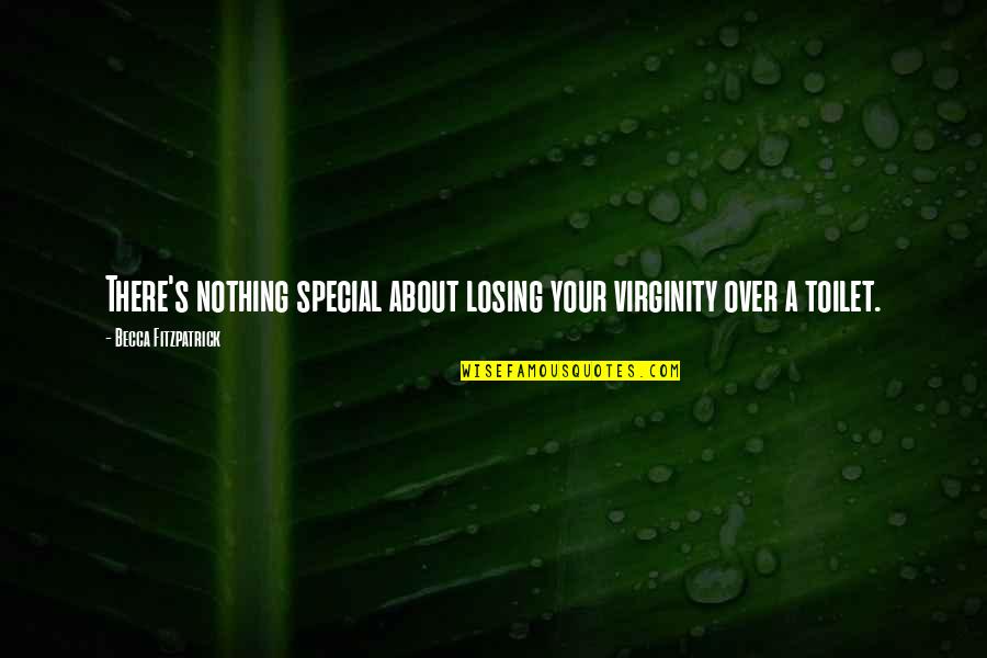 Azis Ledena Quotes By Becca Fitzpatrick: There's nothing special about losing your virginity over Azis Ledena Quotes By Becca Fitzpatrick: There's nothing special about losing your virginity over