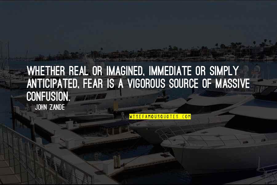 Azis Ledena Quotes By John Zande: Whether real or imagined, immediate or simply anticipated,