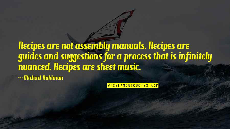 Azis Motel Quotes By Michael Ruhlman: Recipes are not assembly manuals. Recipes are guides